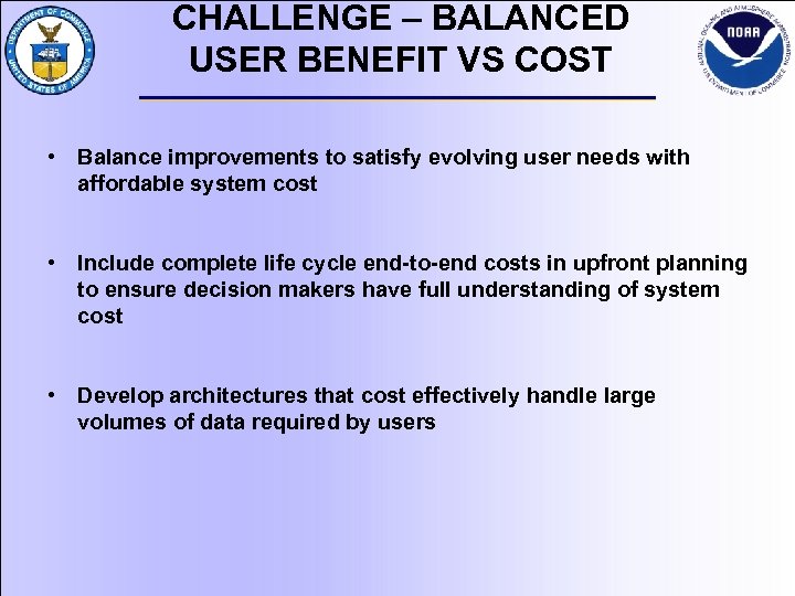 CHALLENGE – BALANCED USER BENEFIT VS COST • Balance improvements to satisfy evolving user