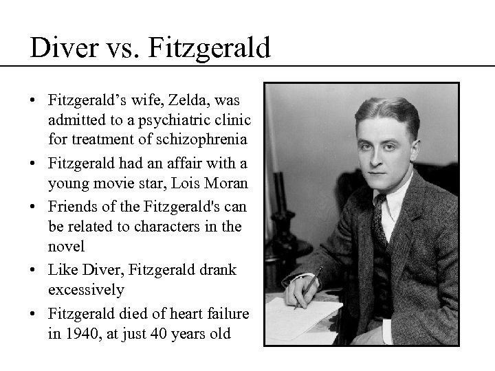 Diver vs. Fitzgerald • Fitzgerald’s wife, Zelda, was admitted to a psychiatric clinic for