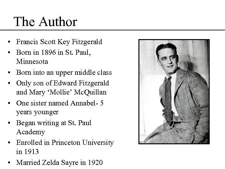 The Author • Francis Scott Key Fitzgerald • Born in 1896 in St. Paul,