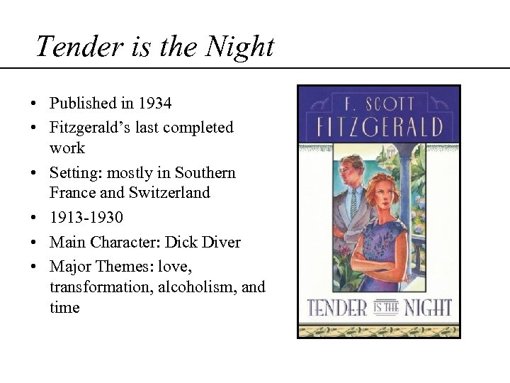 Tender is the Night • Published in 1934 • Fitzgerald’s last completed work •