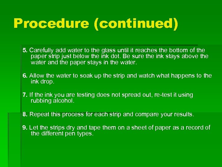 Procedure (continued) 5. Carefully add water to the glass until it reaches the bottom