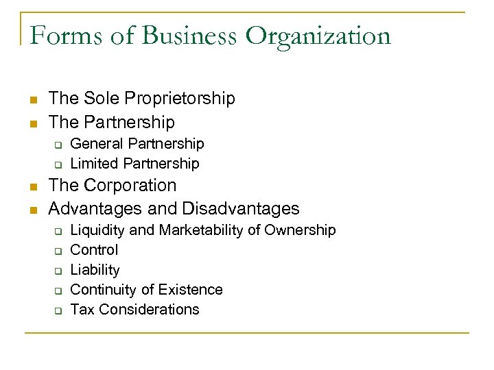 Forms of Business Organization n n The Sole Proprietorship The Partnership q q n