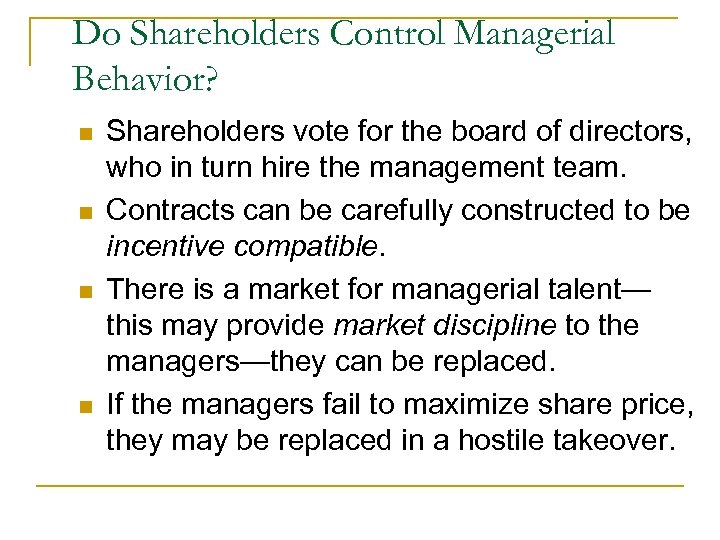 Do Shareholders Control Managerial Behavior? n n Shareholders vote for the board of directors,