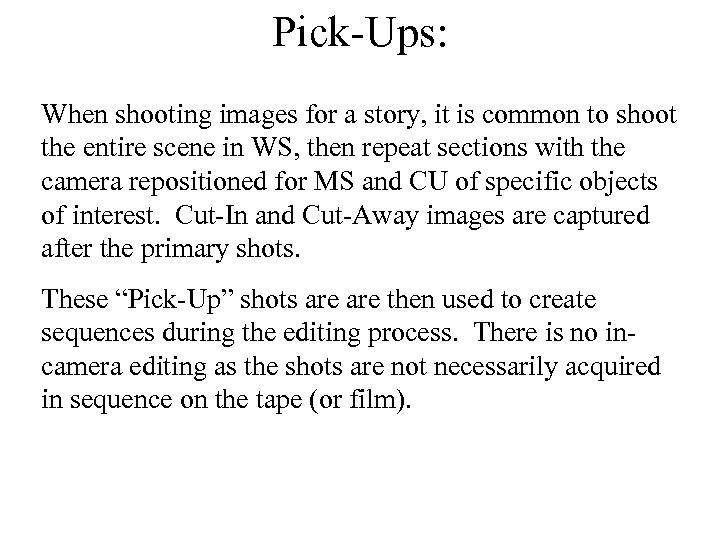 Pick-Ups: When shooting images for a story, it is common to shoot the entire