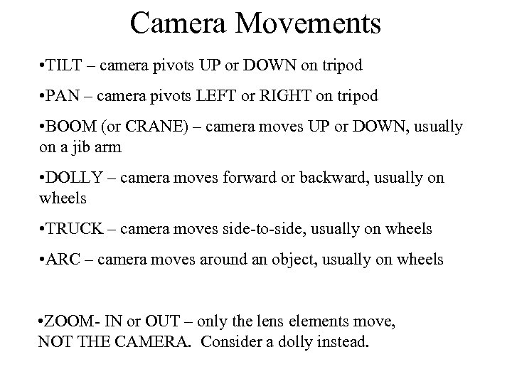 Camera Movements • TILT – camera pivots UP or DOWN on tripod • PAN