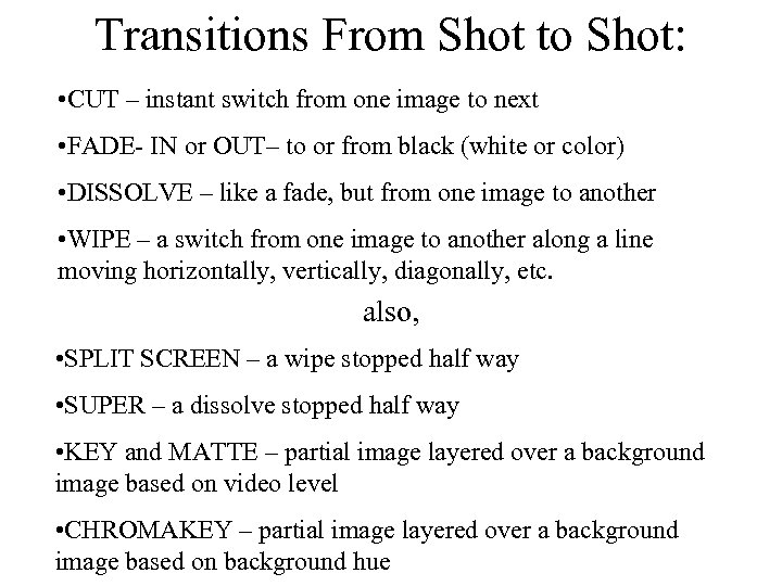 Transitions From Shot to Shot: • CUT – instant switch from one image to