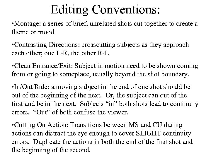 Editing Conventions: • Montage: a series of brief, unrelated shots cut together to create