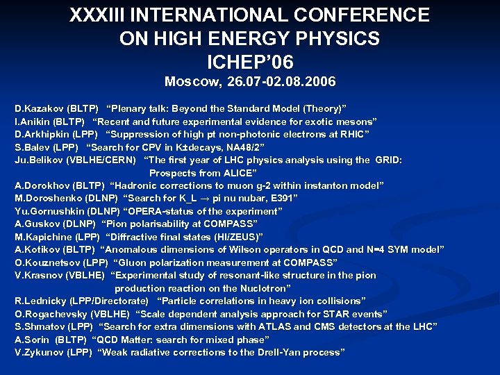 XXXIII INTERNATIONAL CONFERENCE ON HIGH ENERGY PHYSICS ICHEP’ 06 Moscow, 26. 07 -02. 08.