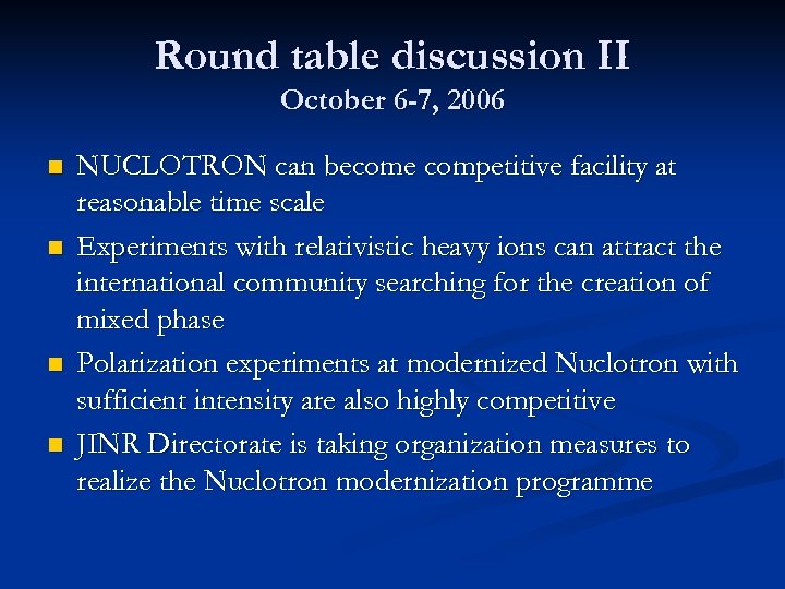 Round table discussion II October 6 -7, 2006 n n NUCLOTRON can become competitive