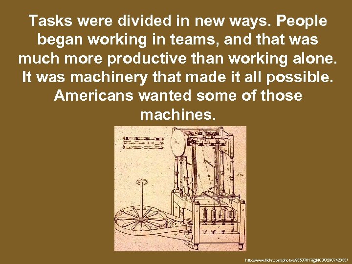 Tasks were divided in new ways. People began working in teams, and that was