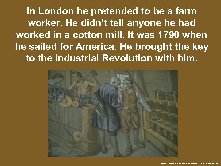 In London he pretended to be a farm worker. He didn’t tell anyone he