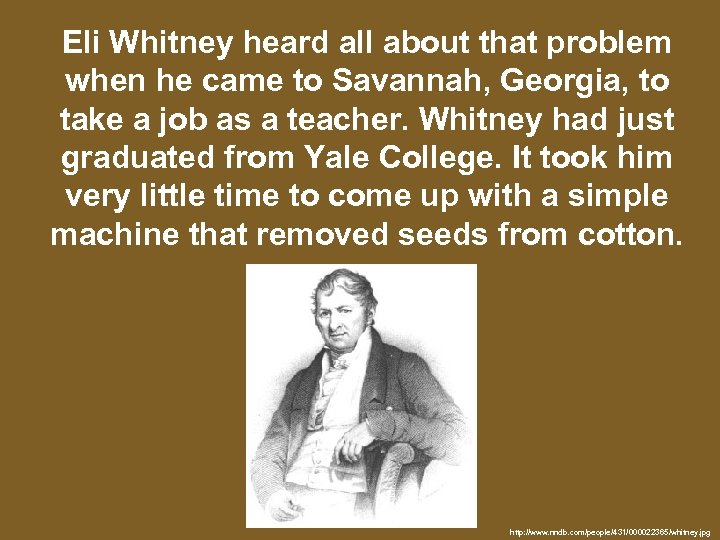 Eli Whitney heard all about that problem when he came to Savannah, Georgia, to