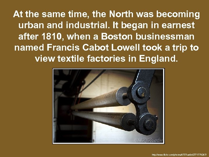 At the same time, the North was becoming urban and industrial. It began in