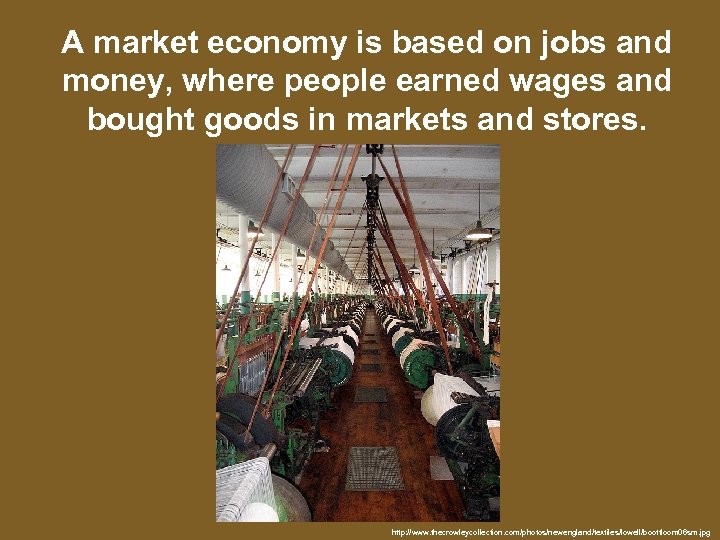 A market economy is based on jobs and money, where people earned wages and