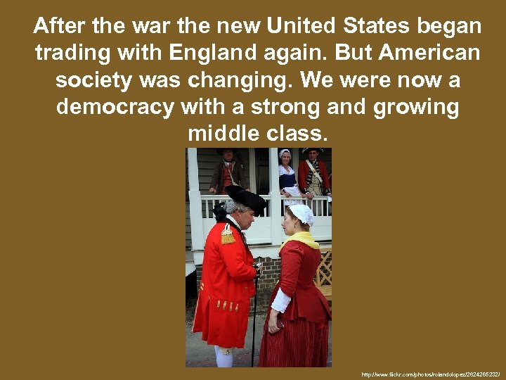 After the war the new United States began trading with England again. But American