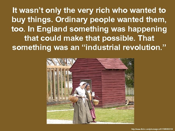 It wasn’t only the very rich who wanted to buy things. Ordinary people wanted