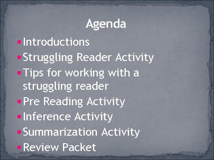 Agenda Introductions Struggling Reader Activity Tips for working with a struggling reader Pre Reading