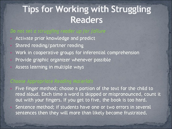 Tips for Working with Struggling Readers Do not set a struggling reader up for