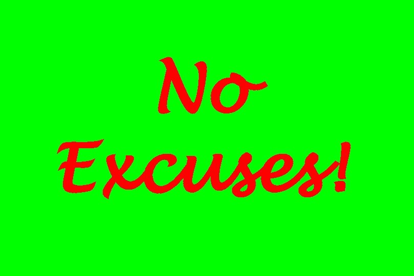 No Excuses! 
