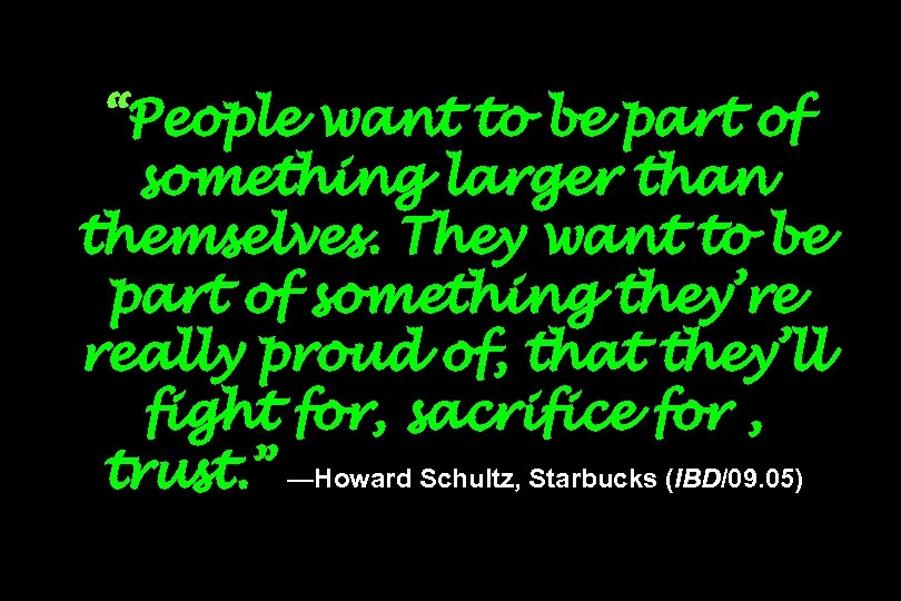 “People want to be part of something larger than themselves. They want to be