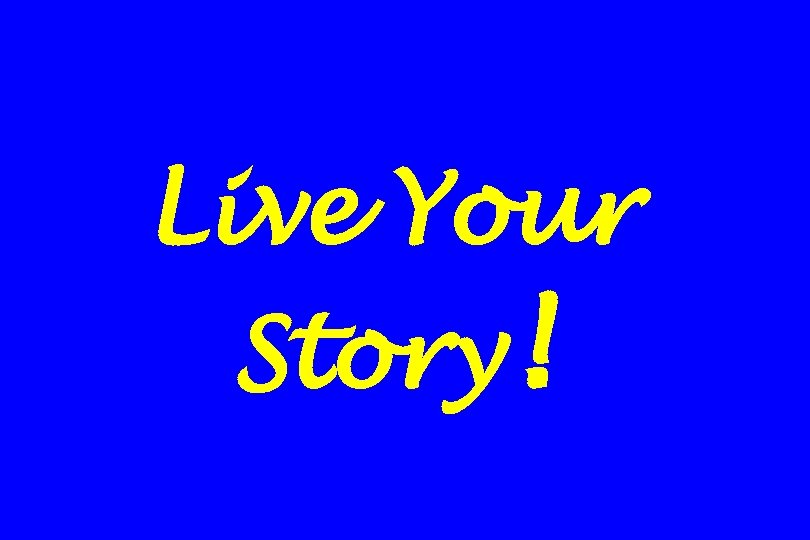 Live Your Story! 