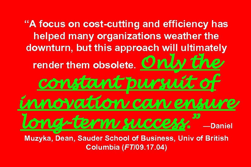 “A focus on cost-cutting and efficiency has helped many organizations weather the downturn, but