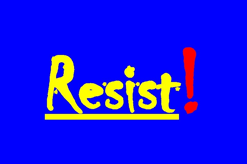 Resist! 