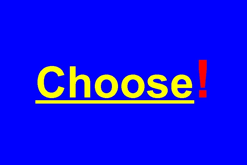 Choose! 