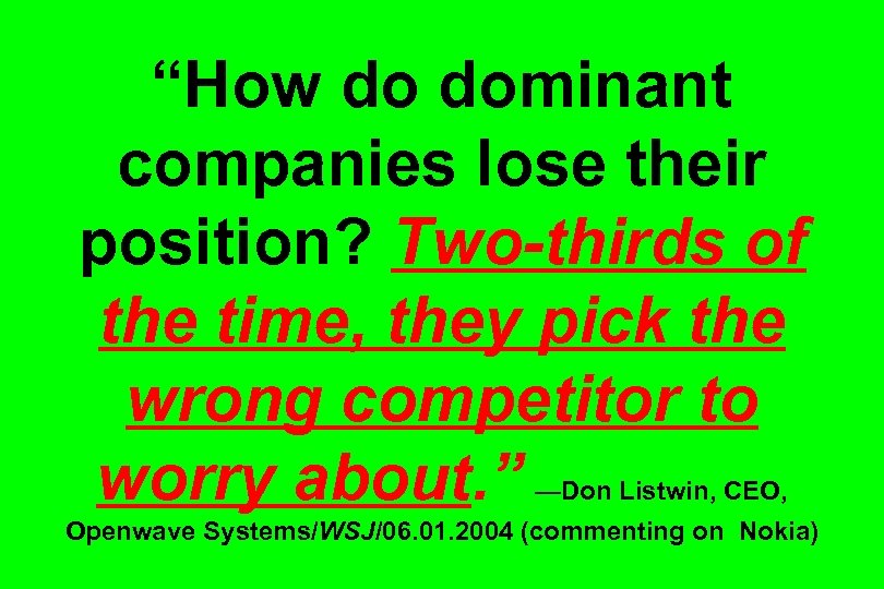 “How do dominant companies lose their position? Two-thirds of the time, they pick the