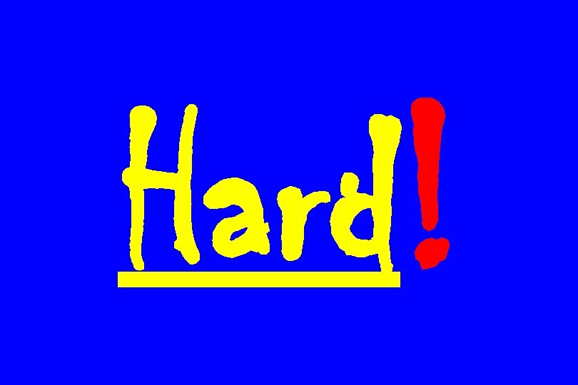 Hard! 