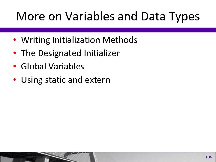 More on Variables and Data Types • • Writing Initialization Methods The Designated Initializer