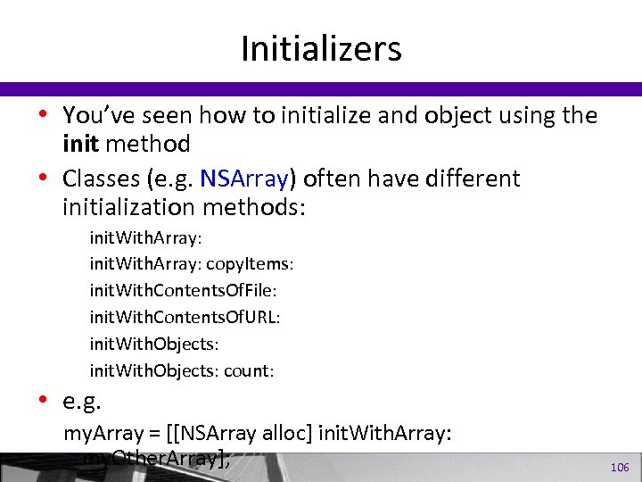 Initializers • You’ve seen how to initialize and object using the init method •