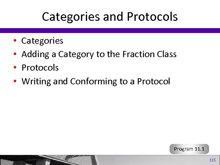 Categories and Protocols • • Categories Adding a Category to the Fraction Class Protocols