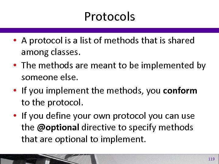 Protocols • A protocol is a list of methods that is shared among classes.