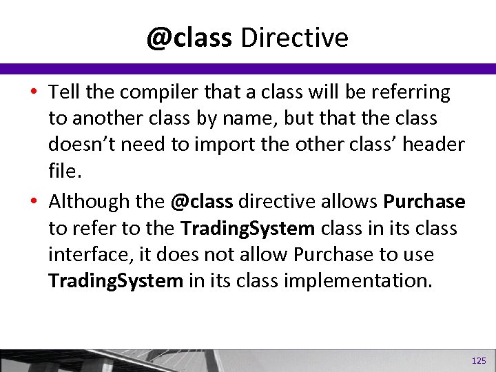 @class Directive • Tell the compiler that a class will be referring to another