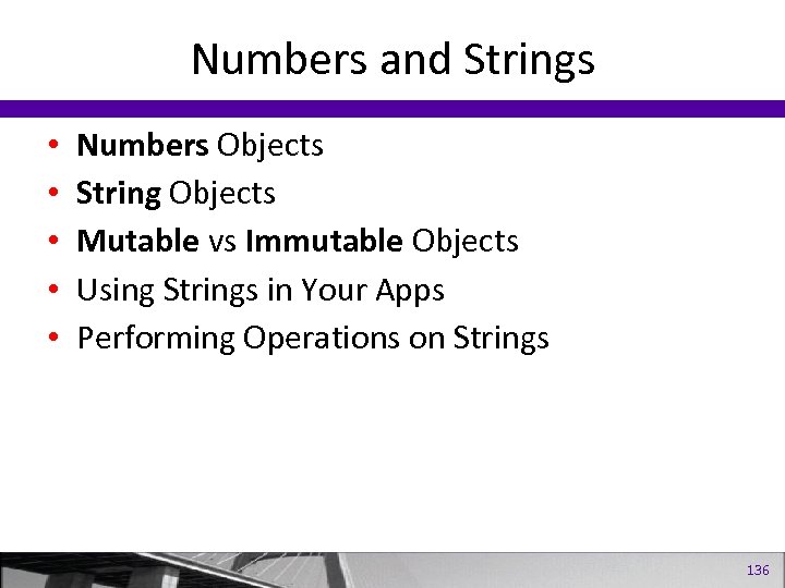 Numbers and Strings • • • Numbers Objects String Objects Mutable vs Immutable Objects