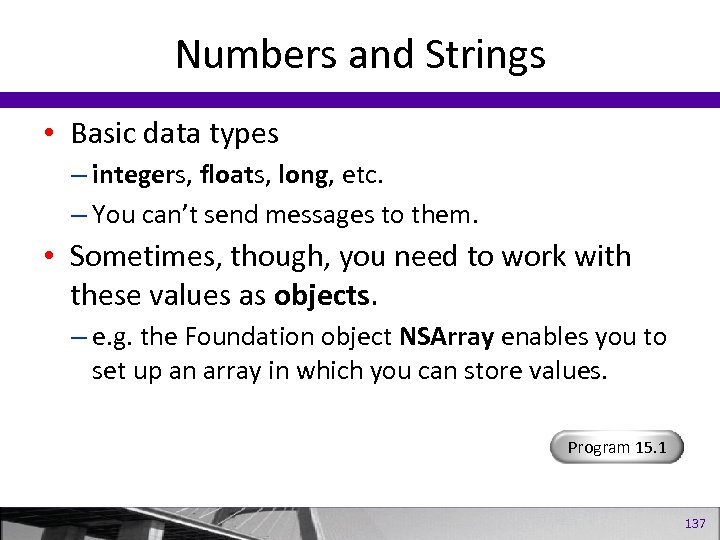 Numbers and Strings • Basic data types – integers, floats, long, etc. – You
