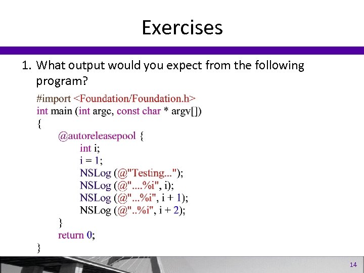 Exercises 1. What output would you expect from the following program? 14 