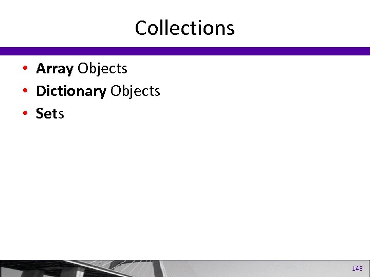 Collections • Array Objects • Dictionary Objects • Sets 145 