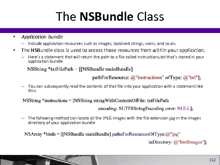 The NSBundle Class • Application bundle – Include application resources such as images, localized