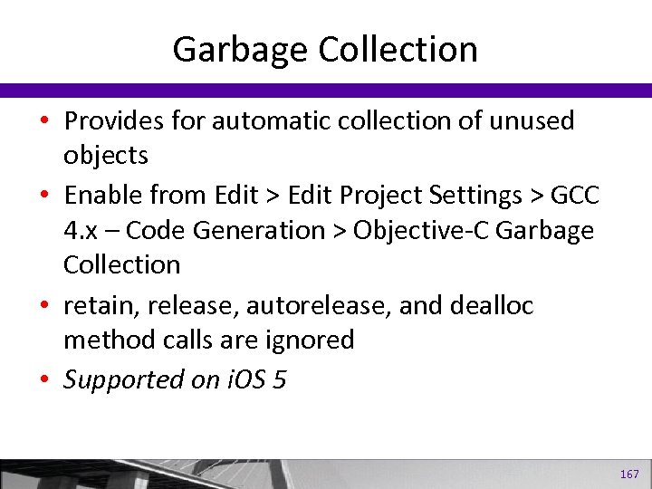 Garbage Collection • Provides for automatic collection of unused objects • Enable from Edit