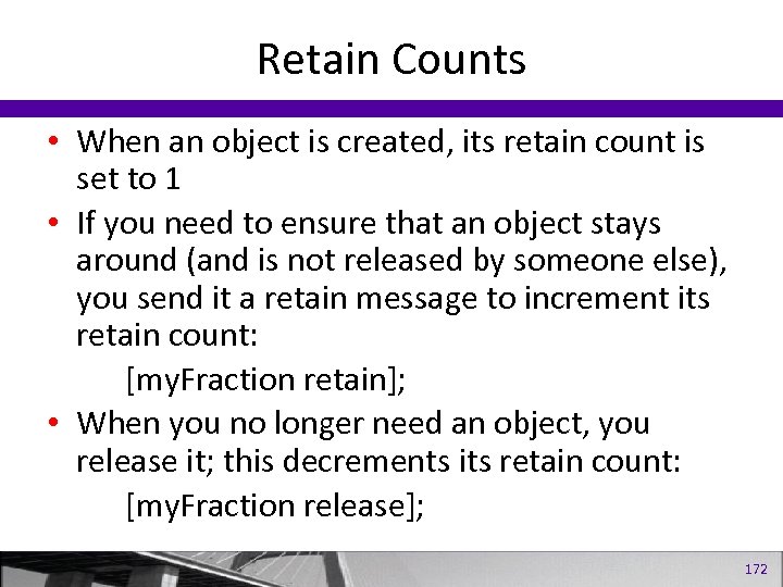 Retain Counts • When an object is created, its retain count is set to