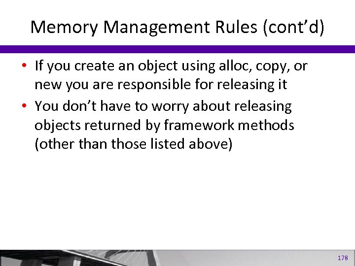 Memory Management Rules (cont’d) • If you create an object using alloc, copy, or