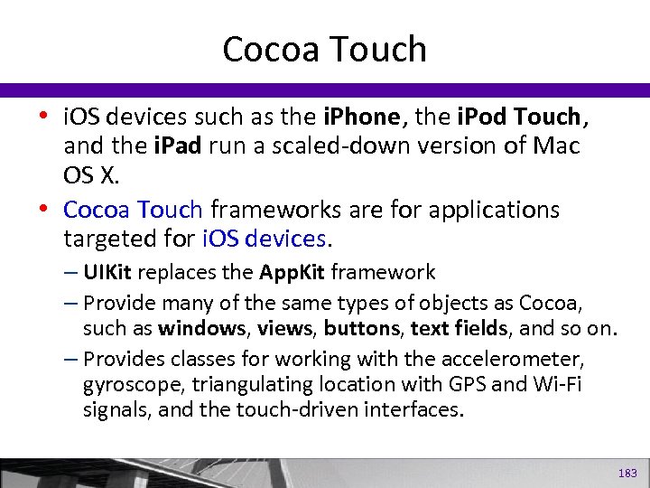 Cocoa Touch • i. OS devices such as the i. Phone, the i. Pod