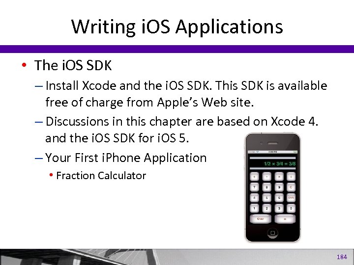 Writing i. OS Applications • The i. OS SDK – Install Xcode and the