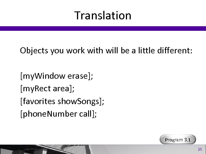 Translation Objects you work with will be a little different: [my. Window erase]; [my.