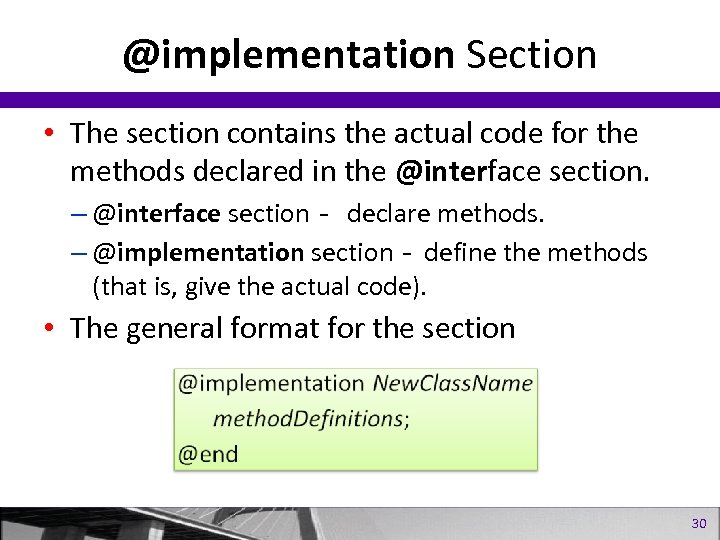 @implementation Section • The section contains the actual code for the methods declared in