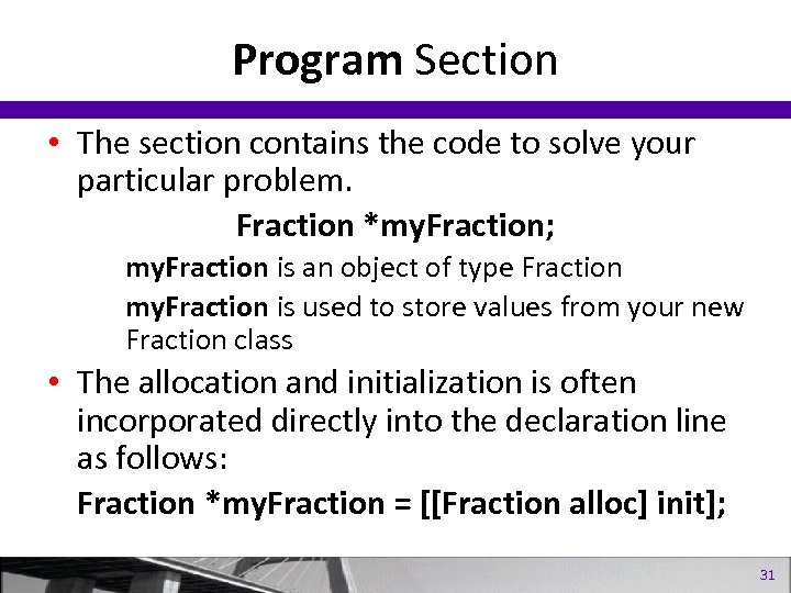 Program Section • The section contains the code to solve your particular problem. Fraction