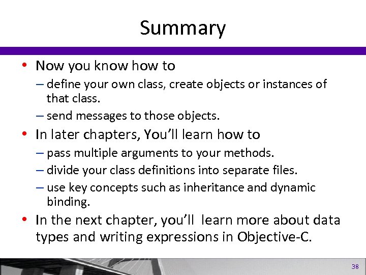 Summary • Now you know how to – define your own class, create objects