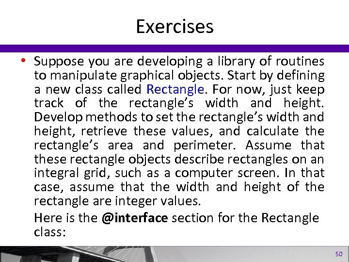 Exercises • Suppose you are developing a library of routines to manipulate graphical objects.